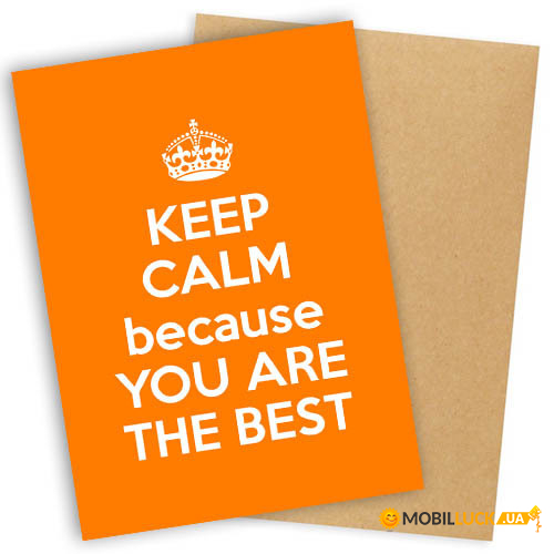    Keep calm because you are the best OTK_16L065