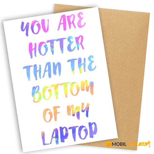    You are hotter than the bottom of my laptop OTK_18M030