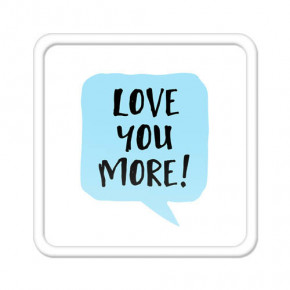    Love you more! MA_17L083